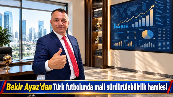 Bekir Ayaz’dan Türk futbolunda mali sürdürülebilirlik hamlesi